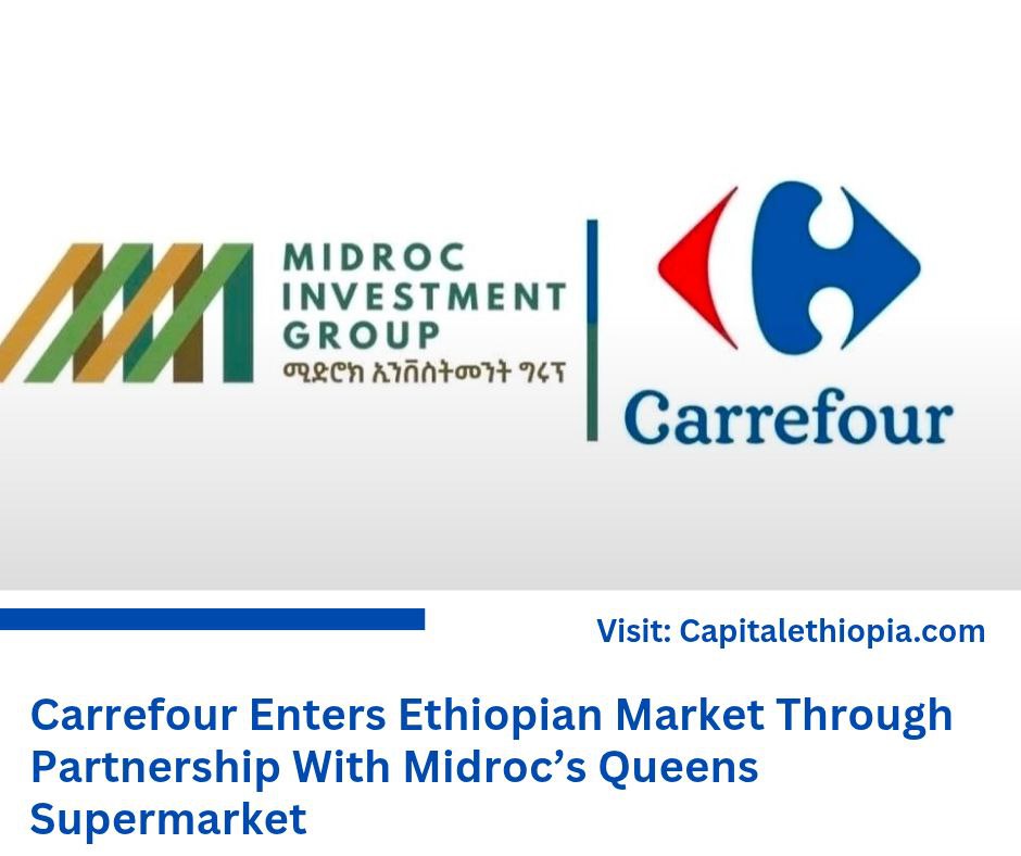 Carrefour Enters Ethiopian Market Through Partnership With Midroc’s Queens